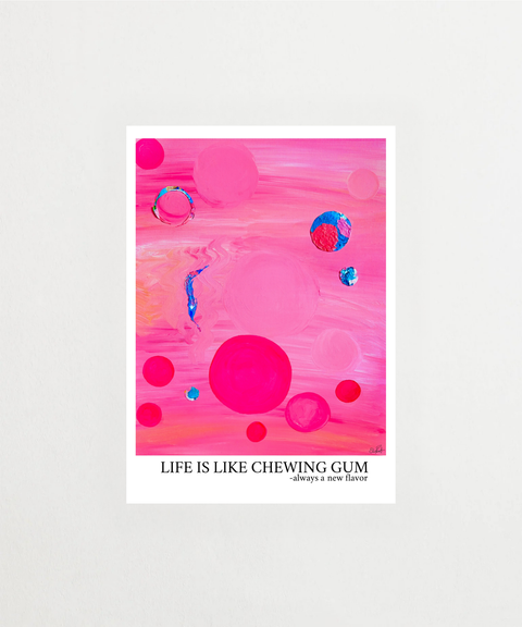 Life Is Like Chewing Gum