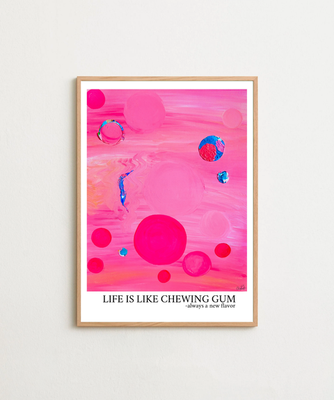 Life Is Like Chewing Gum